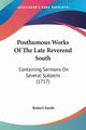 Posthumous Works Of The Late Reverend South, South Robert