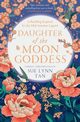 Daughter of the Moon Goddess The Celestial Kingdom Duology 1, Lynn Tan Sue