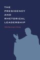 The Presidency and Rhetorical Leadership, Dorsey L. G.