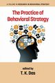 The Practice of Behavioral Strategy, 