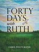 Forty Days with Ruth, Roper Carol Welty