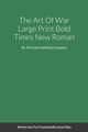 The Art Of War Large Print Bold Times New Roman, Tzu Sun