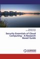 Security Essentials of Cloud Computing - A Research Based Guide, Kumar Narendra
