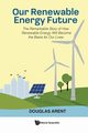 OUR RENEWABLE ENERGY FUTURE, DOUGLAS ARENT
