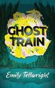 Ghost Train, Tellwright Emily