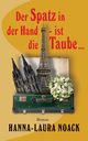 Der Spatz in der Hand - ist die Taube ..., Noack Hanna-Laura