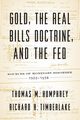 Gold, the Real Bills Doctrine, and the Fed, Humphrey Thomas M.