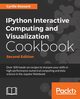 IPython Interactive Computing and Visualization Cookbook - Second Edition, Rossant Cyrille