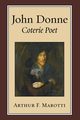 John Donne, Coterie Poet, Marotti Arthur F.