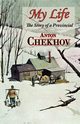 My Life (the Story of a Provincial), Chekhov Anton Pavlovich