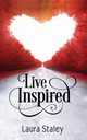 Live Inspired, Staley Laura