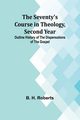 The Seventy's Course in Theology, Second Year;Outline History of the Dispensations of the Gospel, Roberts B. H.