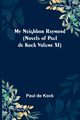 My Neighbor Raymond (Novels of Paul de Kock Volume XI), de Kock Paul