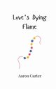 Love's Dying Flame, Carter Aaron