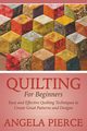 Quilting For Beginners, Pierce Angela