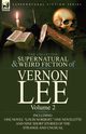 The Collected Supernatural and Weird Fiction of Vernon Lee, Lee Vernon