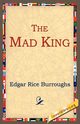 The Mad King, Burroughs Edgar Rice