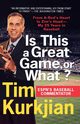 Is This a Great Game, or What?, Kurkjian Tim