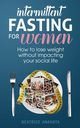 Intermittent Fasting for Women, Anahata Beatrice