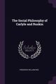The Social Philosophy of Carlyle and Ruskin, Roe Frederick William
