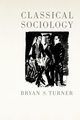 Classical Sociology, Turner Bryan S