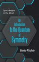 An Introduction to the Quantum of Symmetry, Nkuhlu Buntu
