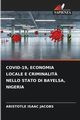 COVID-19, ECONOMIA LOCALE E CRIMINALIT? NELLO STATO DI BAYELSA, NIGERIA, Jacobs Aristotle Isaac