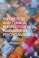 Theoretical and Clinical Perspectives on Narrative in Psychoanalysis, Weisel-Barth Joye