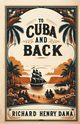To Cuba And Back, Dana Richard Henry