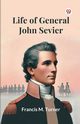 Life Of General John Sevier, Turner Francis M.