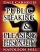 Public Speaking by Dale Carnegie (the author of How to Win Friends & Influence People) & Pleasing Personality by Napoleon Hill (the author of Think and Grow Rich), Carnegie Dale