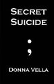 Secret Suicide, Vella Donna