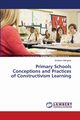 Primary Schools Conceptions and Practices of Constructivism Learning, Mengiste Zintalem