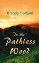 In the Pathless Wood, Holland Brenda