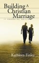 Building a Christian Marriage, Finley Kathleen