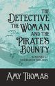 The Detective, The Woman and The Pirate's Bounty, Thomas Amy