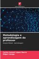 Metodologia e aprendizagem do professor, Lpez Ibarra Carlos Ismael