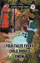 Folk Tales Every Child Should Know, Mabie Hamilton Wright
