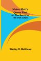 Motor Matt's Queer Find; or, The Secret of the Iron Chest, Matthews Stanley R.