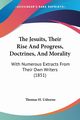 The Jesuits, Their Rise And Progress, Doctrines, And Morality, Usborne Thomas H.