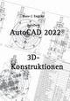 AutoCAD 2022 3D-Konstruktionen, Engelke Hans-J.
