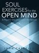 Soul Exercises for the Open Mind, Cappello John