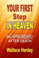 YOUR FIRST STEP IN HEAVEN, Henley Wallace