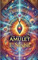 THE Story Of The Amulet(Illustrated), Nesbit E.