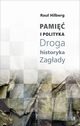 Pami i polityka Droga historyka Zagady, Hilberg Raul