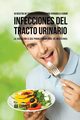 43 Recetas De Comidas Naturales Para Ayudarlo A Curar Infecciones Del Tracto Urinario, Correa Joe