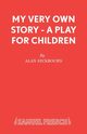 My Very Own Story - A play for children, Ayckbourn Alan