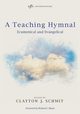 A Teaching Hymnal, Schmit Clayton J.