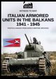 Italian armored units in the Balkans 1941-1945, Crippa Paolo