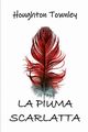 La Piuma Scarlatta, Townley Houghton